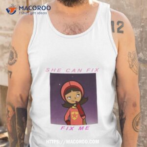quote in wordgirl she can fix me shirt tank top