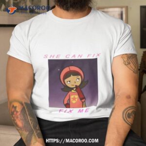 Quote In Wordgirl She Can Fix Me Shirt