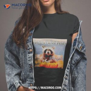 Raccoon I Am A Luxury Few Can Tolerate Shirt