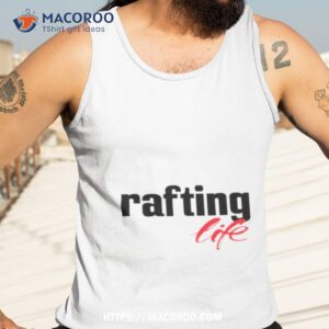 rafting life shirt tank top 3