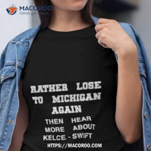 Rather Lose To Michigan Again Shirt