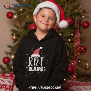 rbt claus santa christmas behavior tech shirt hoodie