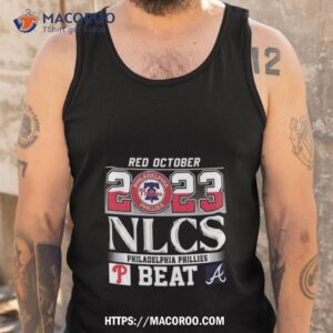 red october postseason 2023 nlcs philadelphia phillies beat atlanta braves shirt tank top