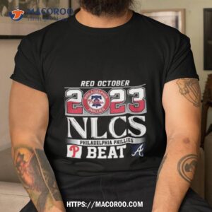 Red October Postseason 2023 Nlcs Philadelphia Phillies Beat Atlanta Braves Shirt