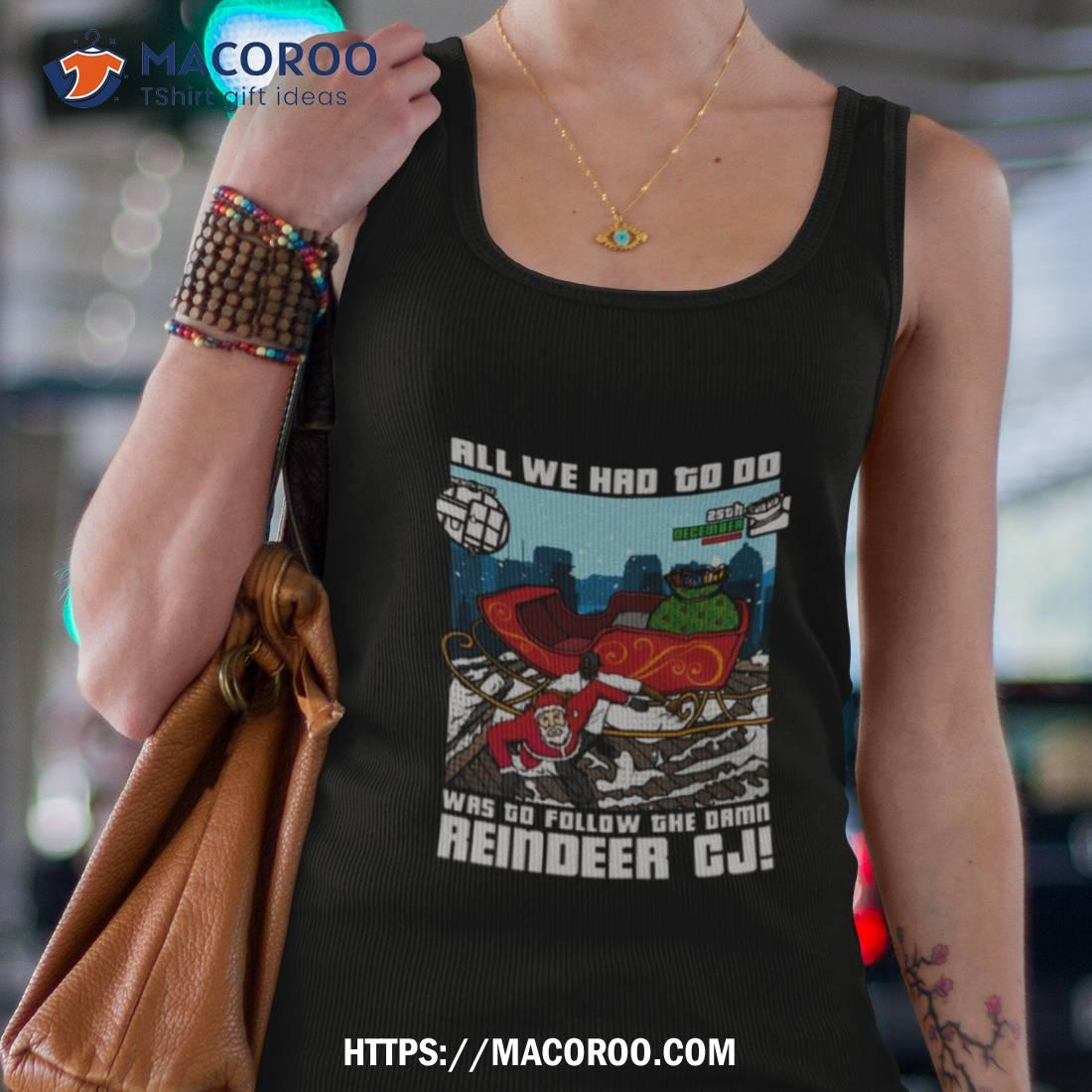Reindeer Cj Christmas Grand Theft Auto Gta Shirt Reindeer Cj Christmas Grand Theft Auto Gta Shirt