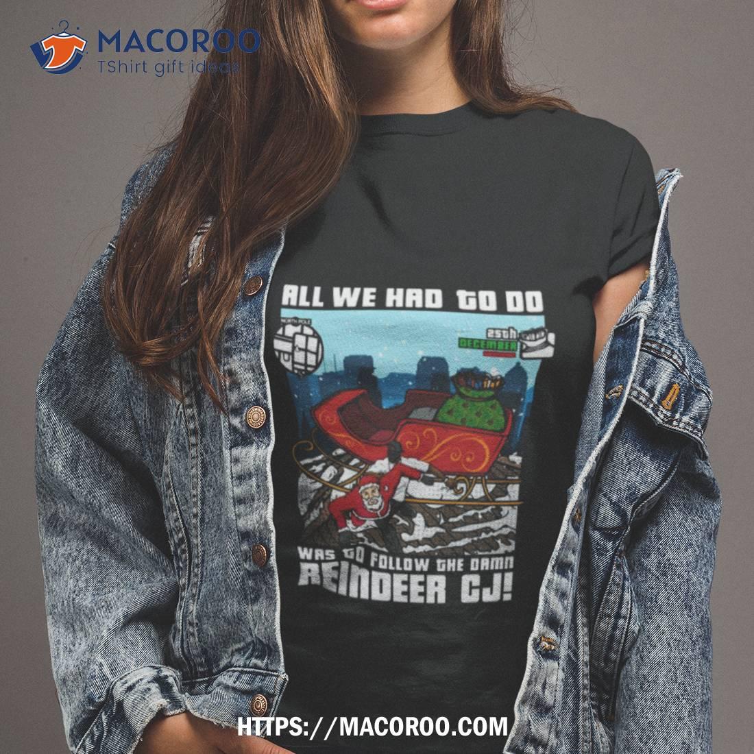 Reindeer Cj Christmas Grand Theft Auto Gta Shirt Reindeer Cj Christmas Grand Theft Auto Gta Shirt