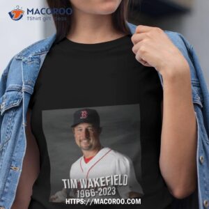 Remembering Red Sox Legend Tim Wakefield 1966 2023 T Shirt