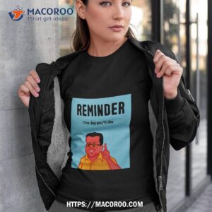 Reminder One Day You’ll Die Joan Cornella Shirt