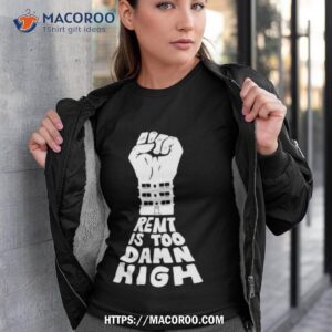 Rent Is Too Damn High Shirt