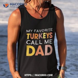 retro my favorite turkeys call me dad thanksgiving father shirt tank top