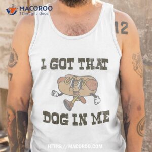 retro vintage i got that dog in me funny hot lover shirt tank top