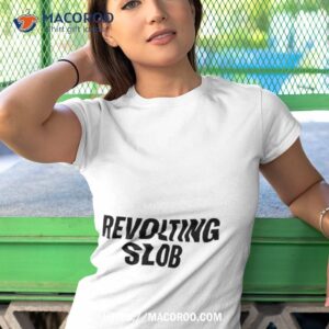 revolting slob shirt tshirt 1