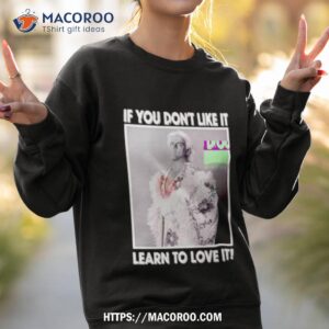 ric flair if you don t like it learn to love it shirt sweatshirt 2