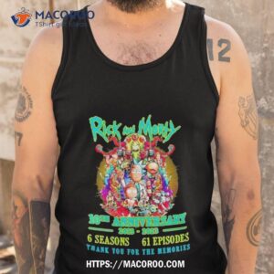 Rick And Morty 10th Anniversary 6 Season 61 Episodes Thank You For The Memories Shirt 3 rick and morty 10th anniversary 6 season 61 episodes thank you for the memories shirt tank top