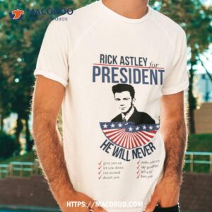 Rick Astley For President Trending Shirt