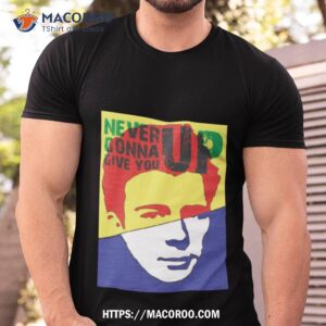 rick roll never gonna give you up shirt tshirt
