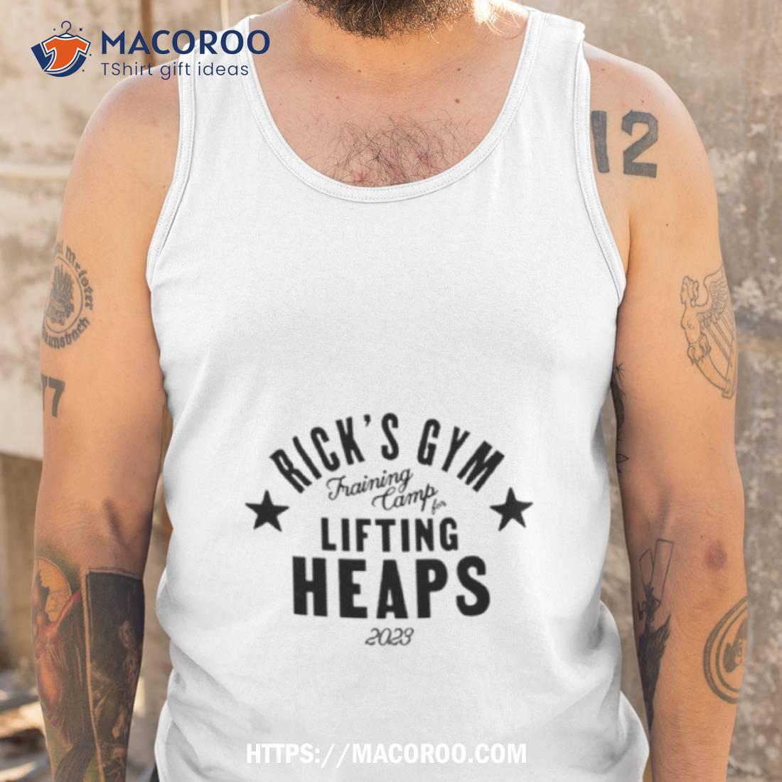 Rick’s Gym Training Camp Lifting Heaps 2023 Shirt Rick’s Gym Training Camp Lifting Heaps 2023 Shirt