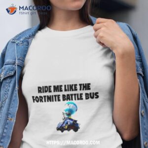 Ride Me Like The Fortnite Battle Bus Shirt