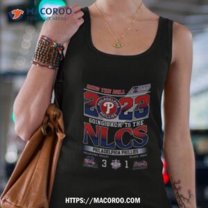 ring the bell 2023 going back to the nlcs philadelphia phillies 3 1 atlanta braves t shirt tank top 4
