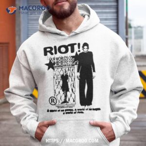 Riot Our Worlds Could Shirt