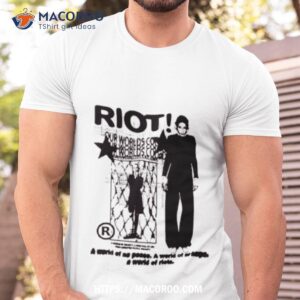 Riot Our Worlds Could Shirt