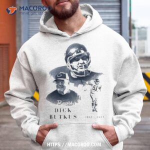 rip dick butkus 1942 2023 chicago bears shirt hoodie