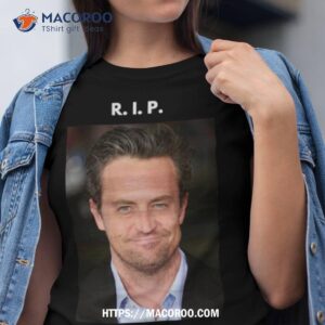 rip matthew perry 1969 2023 forever in our hearts shirt tshirt