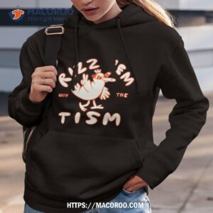rizz em with the tism shirt hoodie 3