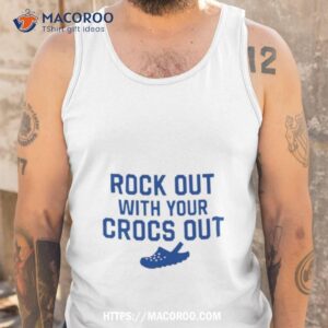 rock out with your croc out shirt tank top