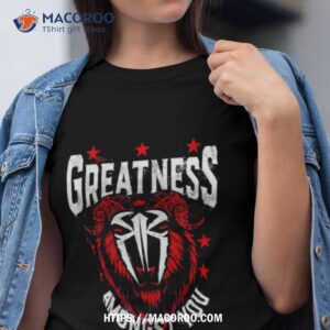 Roman Reigns Greatness Amongst You Goat T Shirt