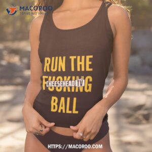 Run The Fucking Ball Cheesehead Tv Shirt