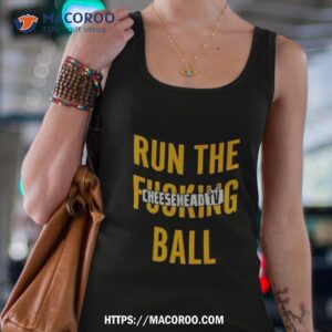 run the fucking ball cheesehead tv shirt tank top 4