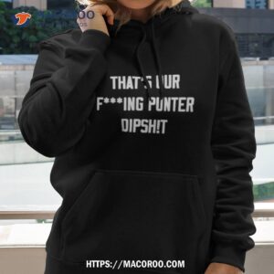 Ryan Stonehouse That’s Our Fucking Punter Dipshit Shirt