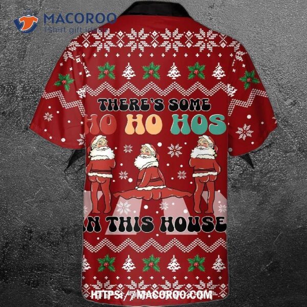 There’s Some Ho Hos In This House Santa Clause Merry Christmas Hawaiian Shirt