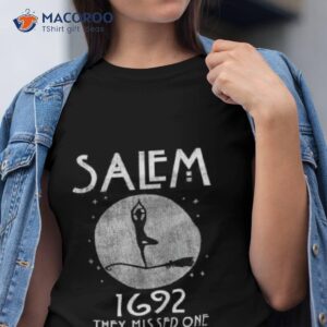 Salem 1692 They Missed One Shirt