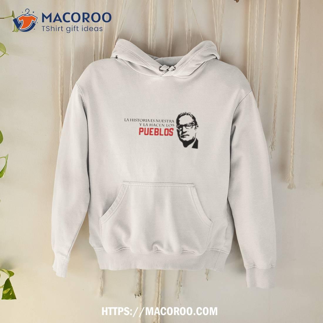 Salvador Allende Quote Famous Shirt Salvador Allende Quote Famous Shirt