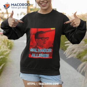 salvador allende red art shirt sweatshirt 1