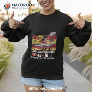 san francisco 49ers 2023 49ers beat cowboys 5 0 undefeated shirt sweatshirt 1