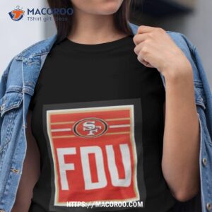 San Francisco 49ers Fdu 2023 Shirt
