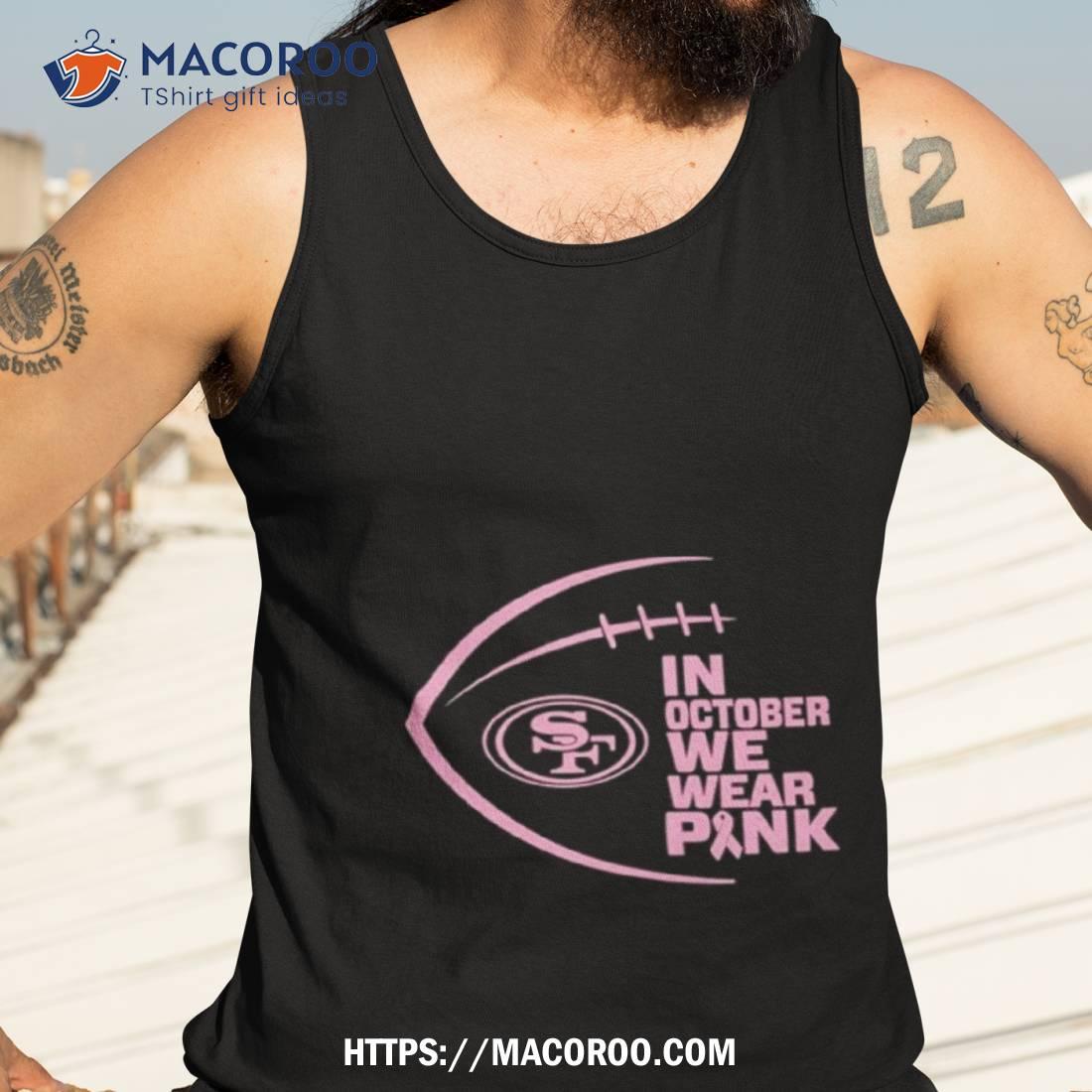 San Francisco 49ers I wear pink for Breast Cancer Awareness shirt