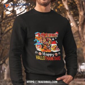 san francisco 49ers mascot happy hallothanksmas shirt sweatshirt