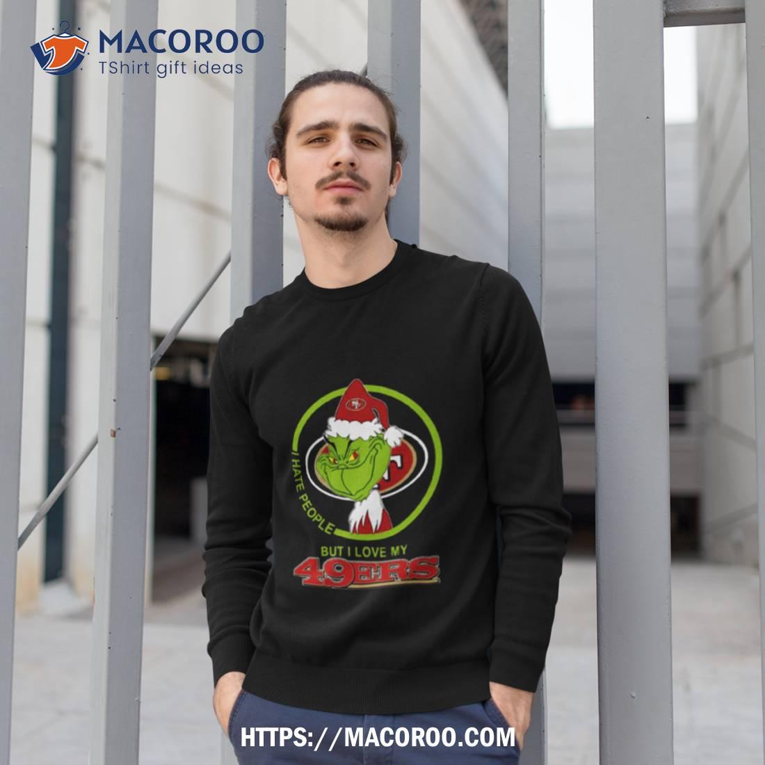 San Francisco 49ers Nfl Christmas Grinch I Hate People But I Love My Favorite Football Team T Shirt San Francisco 49ers Nfl Christmas Grinch I Hate People But I Love My Favorite Football Team T Shirt