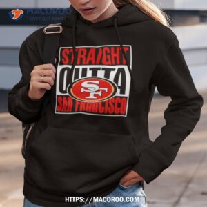 San Francisco 49ers Straight Outta San Francisco Shirt