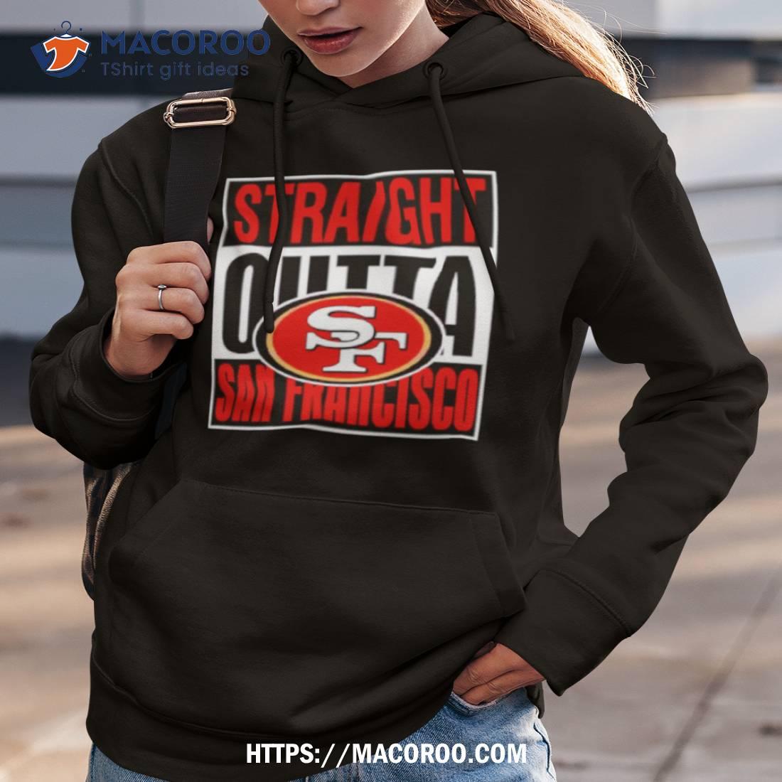 San Francisco 49ers Straight Outta San Francisco Shirt San Francisco 49ers Straight Outta San Francisco Shirt