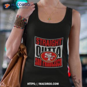 San Francisco 49ers Straight Outta San Francisco Shirt 3 san francisco 49ers straight outta san francisco shirt tank top 4