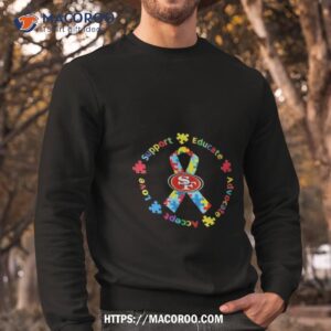 San Francisco 49ers Support Educate Advocate Accept Love Autism Awareness T Shirt 2 san francisco 49ers support educate advocate accept love autism awareness t shirt sweatshirt