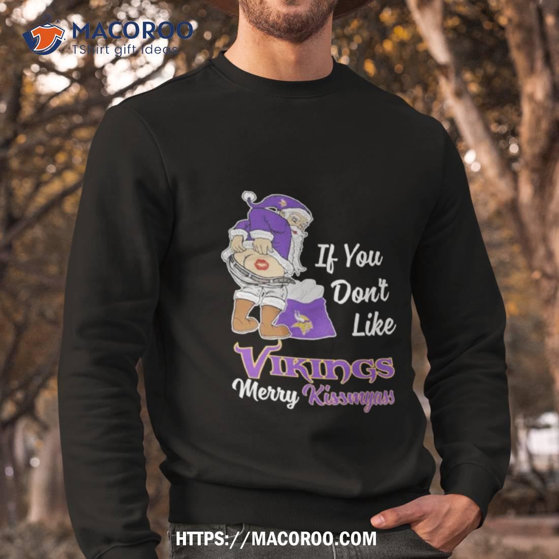 If you don't like Minnesota Vikings Merry Kissmyass funny 2023