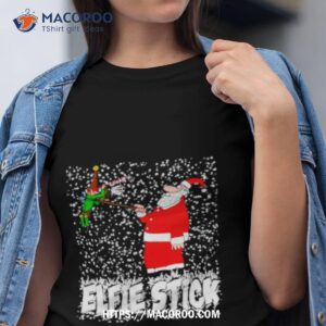 Santa Claus Elfie Stick Funny Christmas Shirt