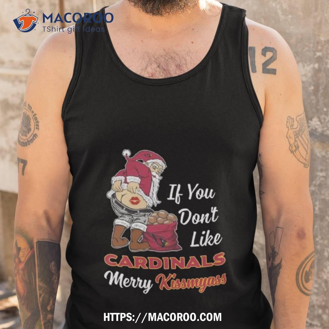 Santa Claus If You Don’t Like Arizona Cardinals Merry Kissmyass 2023 Shirt Santa Claus If You Don’t Like Arizona Cardinals Merry Kissmyass 2023 Shirt