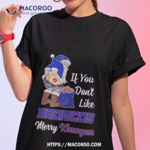 Santa Claus If You Don’t Like Boise State Broncos Merry Kissmyass 2023 Shirt